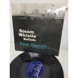 EWAN MACCOLL WITH PEGGY SEEGER, steam whistle ballads, 12T104, 12" LP