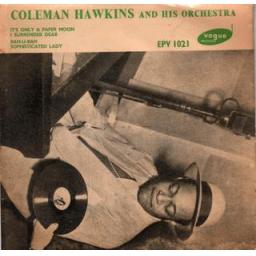 COLEMAN HAWKINS and his orchestra, 4 track EP featuring It's only a paper moon, sophisticated lady. 7 INCH picture sleeve EPV 1021