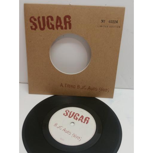 SUGAR b.jc auto (live) LIMITED EDITION 7 INCH PICTURE SLEEVE No.03224. CRE 156