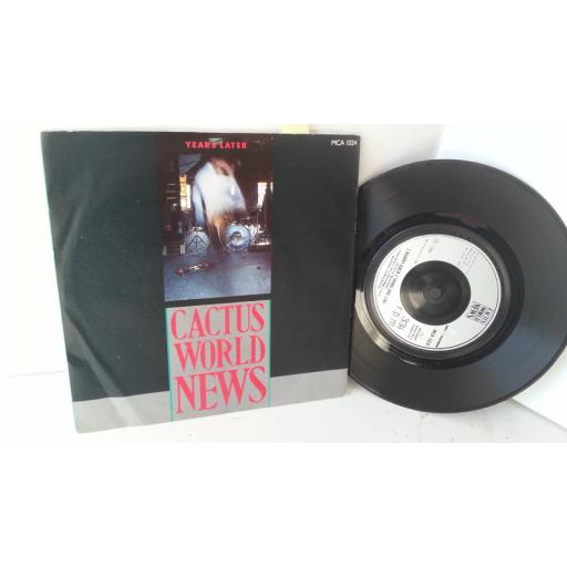 CACTUS WORLD NEWS years later, 7 inch single, MCA 1024