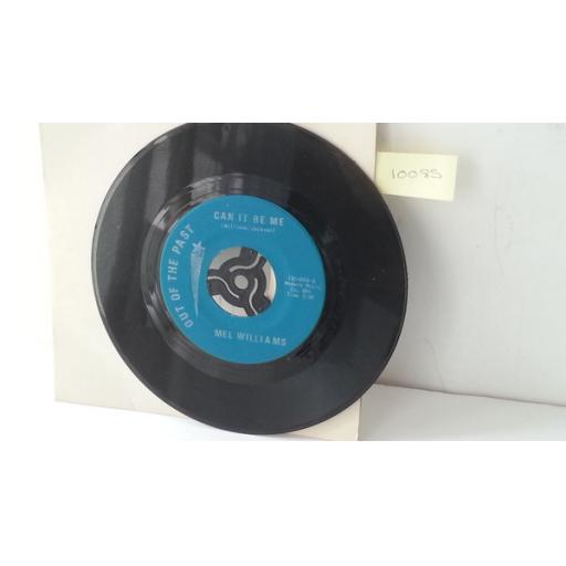 MEL WILLIAMS can it be me, 7" single, ISC 009