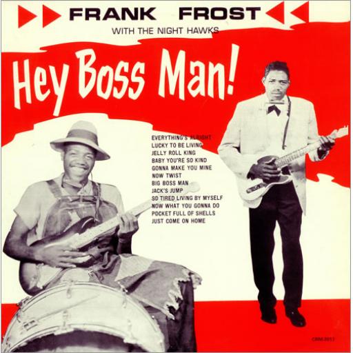 Frank Frost with the Night Hawks HEY BOSS MAN