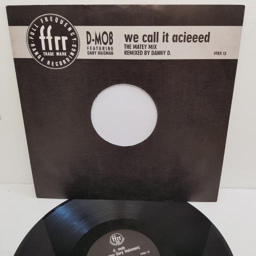 D-MOB FEATURING GARY HAISMAN - WE CALL IT ACIEED, (the matey mix), B side (the matey instrumental) and (the matey beats), FFRX 13, 12" single