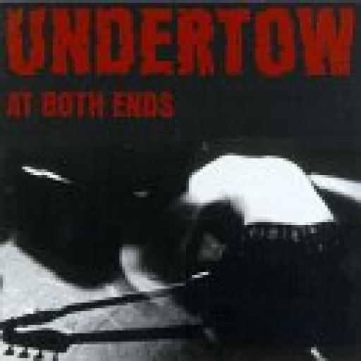 UNDERTOW, at both ends