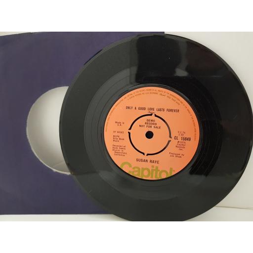 SUSAN RAYE - only a good love lasts forever. CL15849, 7" single, peach label with black font