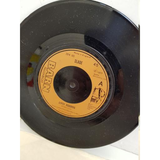 SLADE - gypsy roadhog. 2014105, 7" single