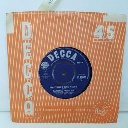 MARIANNE FAITHFULL what have i done wrong. come and stay with me. 7" vinyl. F12075