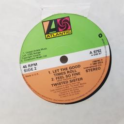 TWISTED SISTER you can't stop rock n roll. let the good times roll. fell so fine. 7" VINYL. A9792