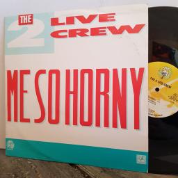 THE 2 LIVE CREW me so horny. 12” VINYL SINGLE. GRUK127