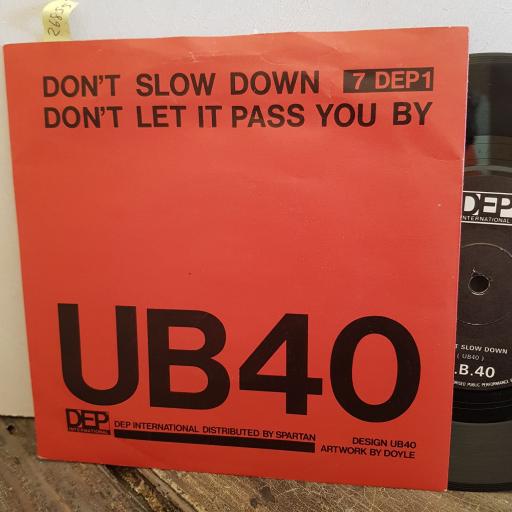 UB40 don't slow down, don't let it pass you by. 7" vinyl SINGLE. 7DEP1