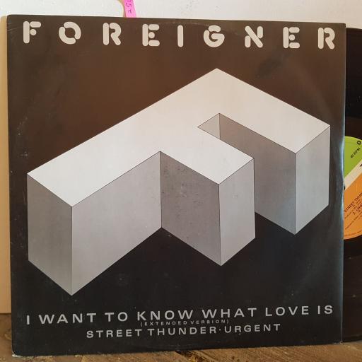 FOREIGNER I want to know what love is. Street thunder. Urgent. 12" vinyl single. A9596T
