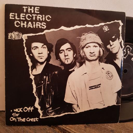 THE ELECTRIC CHAIRS F*** off. on the crest. 7" vinyl SINGLE. WC1A