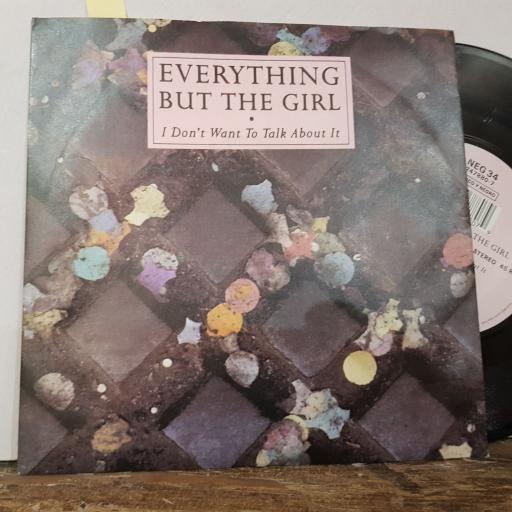 EVERYTHING BUT THE GIRL I don't want to talk about it. Oxford Street 7" vinyl SINGLE. NEG34