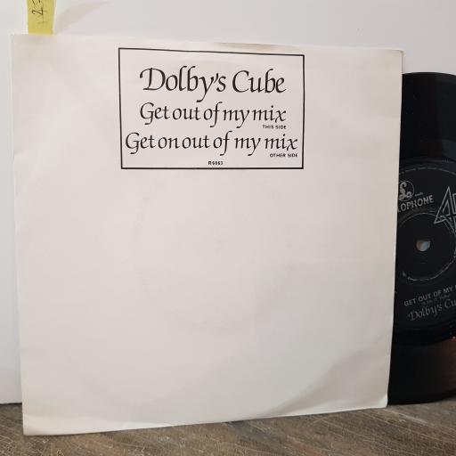 DOLBY'S CUBE Get out of my mix, 7" vinyl single. R6063