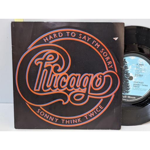 CHICAGO Hard to say i'm sorry, Sony think twice, 7" vinyl SINGLE. K79301