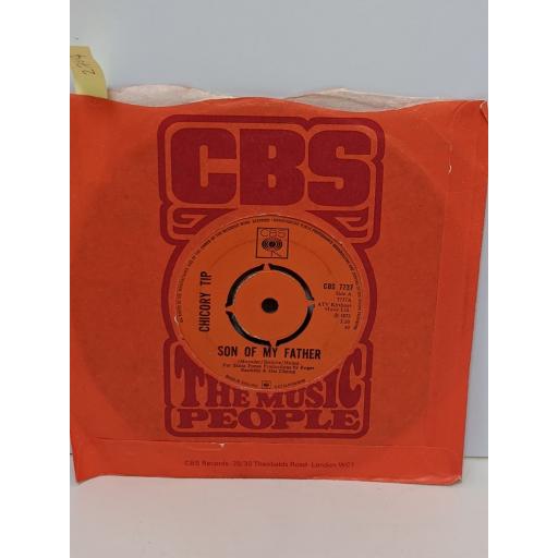 CHICORY TIP Son of my father, Pride comes before a fall, 7" vinyl SINGLE. CBS7737