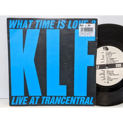 THE KLF What time is love?, Live at trancentral, Techno gate mix, 7" vinyl SINGLE. KLF004