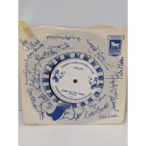 EDWARD EBENEEZER Come on the town, ipswich football calypso, 7" vinyl SINGLE. IT1/IT2