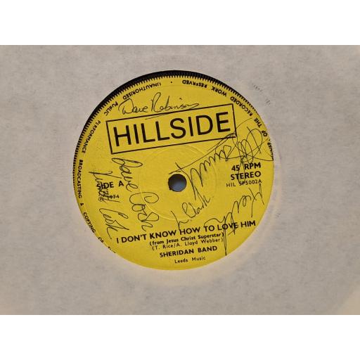 SHERIDAN BAND I don't know how to love him, Where do i begin, 7" vinyl SIGNED SINGLE. HILSP5002
