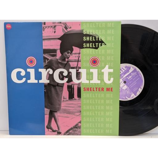 CIRCUIT Shelter me 5x remixes, 12" vinyl SINGLE. 12PUKA2