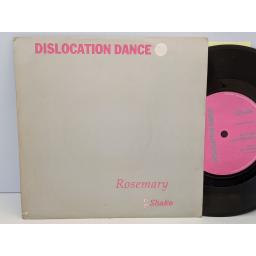 DISLOCATION DANCE Rosemary, Shake, 7" vinyl SINGLE. ORG19