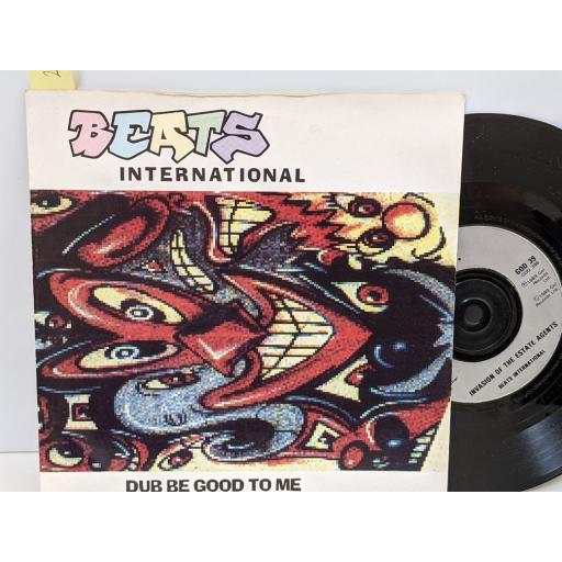 BEATS INTERNATIONAL featuring LINDY Dub be good to me, Invasion of the estate agents, 7" vinyl SINGLE. GOD39