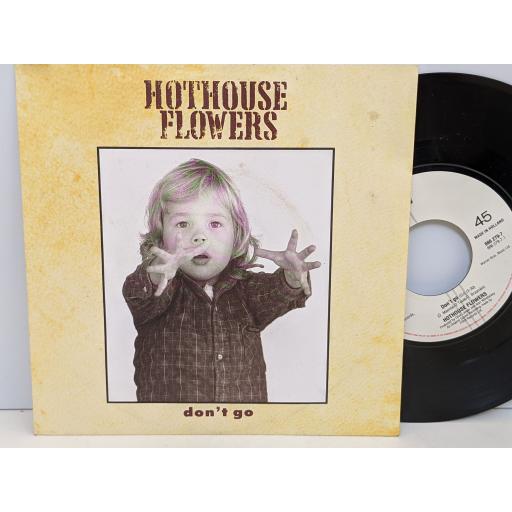HOTHOUSE FLOWERS Don't go, Saved, 7" vinyl SINGLE. 8862797