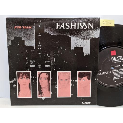 FASHION Eye talk, Slow down, 7" vinyl SINGLE. A4106