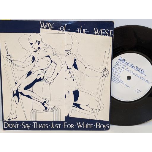 WAY OF THE WEST Don't say that's just for white boys, Prove it, 7" vinyl SINGLE. MER66