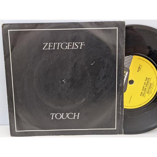 ZEITGEIST Touch, The last of the yellow fidgets, 7" vinyl SINGLE. HUM7