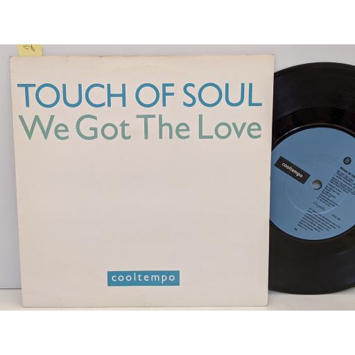 TOUCH OF SOUL We got the love, 7" vinyl SINGLE. COOL204