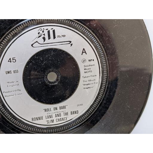RONNIE LANE AND THE BAND SLIM CHANCE Roll on babe, Anymore for anymore, 7" vinyl SINGLE. GMS033