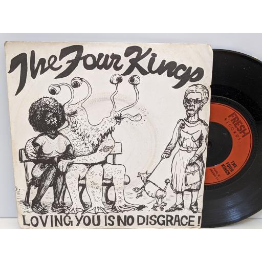 THE FOUR KINGS Loving you is no disgrace, Disgraceful version, 7" vinyl SINGLE. FRESH11