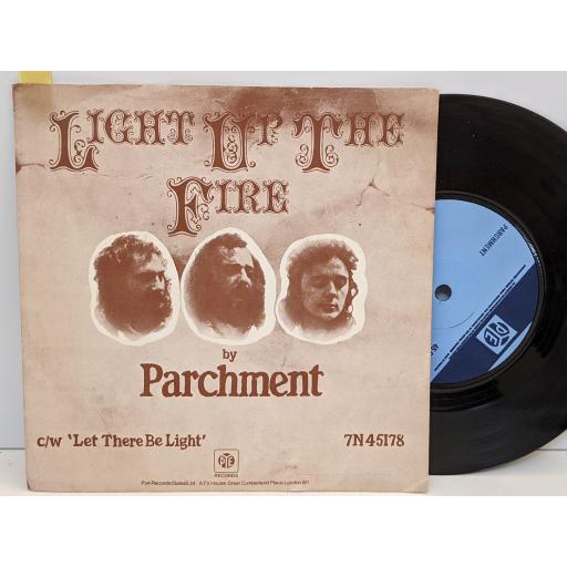 PARCHMENT Light up the fire, Let there be light, 7" vinyl SINGLE. 7N45178