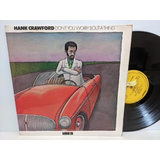 HANK CRAWFORD Don't worry 'bout a thing, 12" vinyl LP. KU19