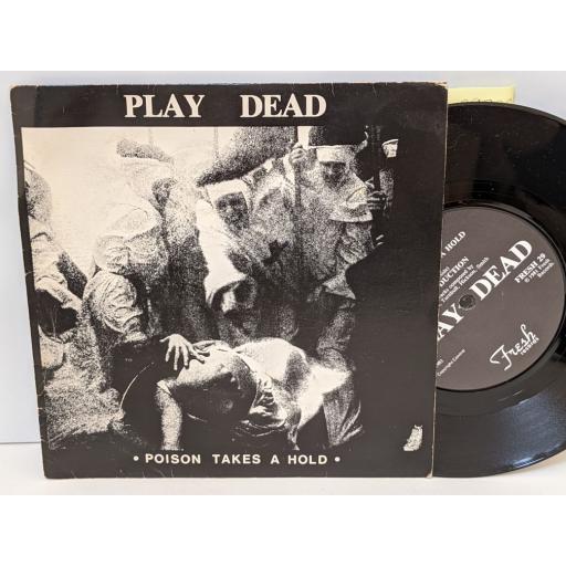 PLAY DEAD Poison takes a hold, Introduction, 7" vinyl SINGLE. FRESH29