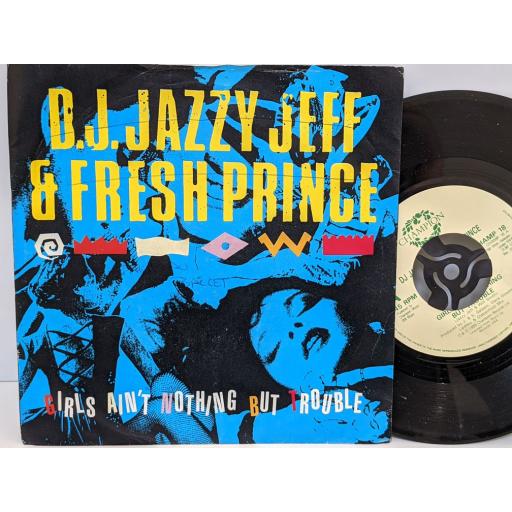 DJ JAZZY JEFF & FRESH PRINCE Girls ain't nothing but trouble, 7" vinyl SINGLE. CHAMP18