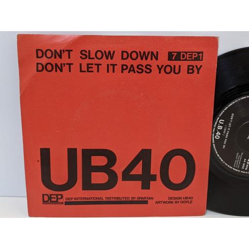 UB40 Don't slow down, Don't let it pass you by, 7" vinyl SINGLE. 7DEP1