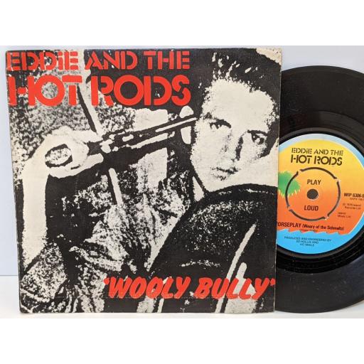 EDDIE AND THE HOT RODS Wooly bully, Horseplay (weary of the schmaltz), 7" vinyl SINGLE. WIP6306