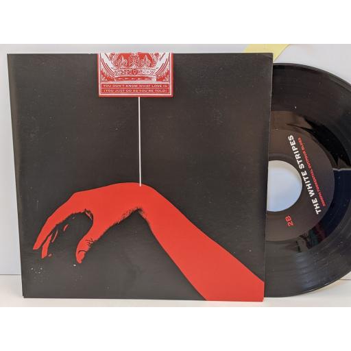 THE WHITE STRIPES You don't know what love is (you just do as you're told), 300mph torrential outpour blues, 7" vinyl SINGLE. XLS293B