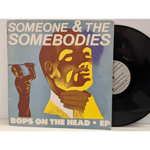 SOMEONE AND THE SOMEBODIES Bops on the head vinyl 12" 45rpm. MODERNMETHOD007