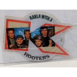 HOOTERS Karla with a K 7" cut-out picture disc single. 6513020