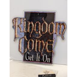 KINGDOM COME Get it on / 17 7" cut-out picture disc 33 1/3 RPM. KCXP1
