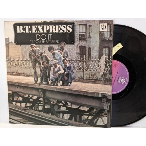 B.T. EXPRESS Do it 'til you're satisfied 12" vinyl LP. NSLP28207