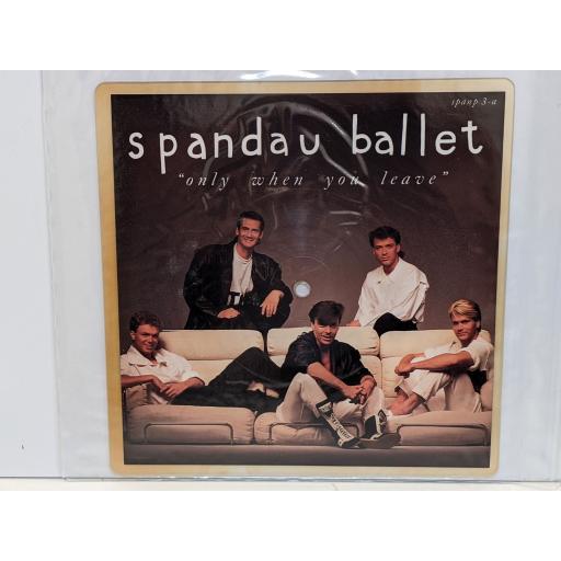 SPANDAU BALLET Only when you leave cut-out picture disc single. SPANP3