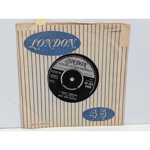 DICK AND DEEDEE I want someone 7" single. 45-HLG 9408