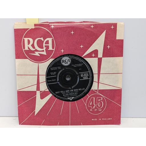 ELVIS PRESLEY Just tell her Jim said hello / she's not you 7" single. RCA1303