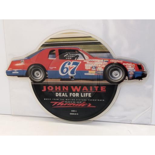JOHN WAITE Deal for life (music from the motion picture soundtrack 'Days of Thunder') 7" cut-out picture disc single. 656160