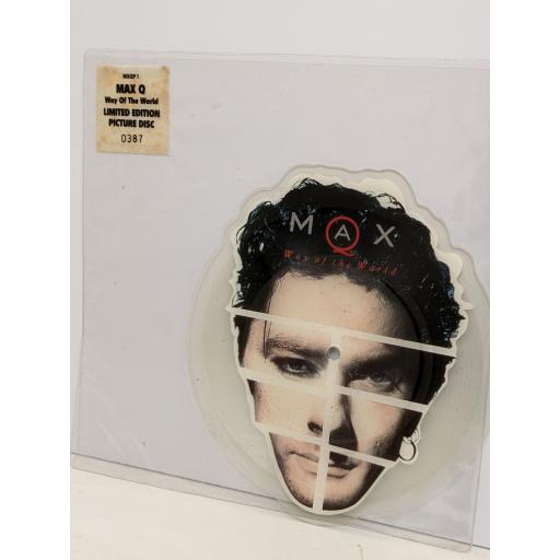 MAX Q Way of the world limited edition 7" cut-out picture disc single. 0387