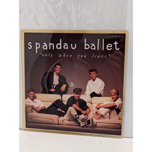 SPANDAU BALLET Only when you leave 7" cut-out picture disc single. SPANP3